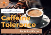 Caffeine Tolerance : Facts & Fiction | Benefits Of Caffeine
